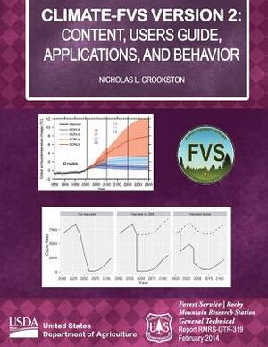 Climate-FVS Version 2: Content, Users Guide, Applications, and Behavior by United States Department of Agriculture