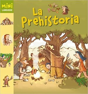 La prehistoria / The Prehistory (Mini Larousse) by Pierre Masson