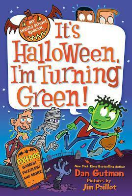 It's Halloween, I'm Turning Green by Dan Gutman, Jim Paillot