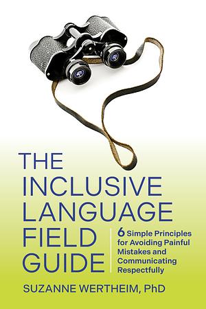 The Inclusive Language Field Guide by Suzanne Wertheim