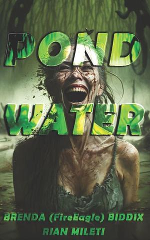 Pond Water by Rian Mileti, Brenda FireEagle Biddix