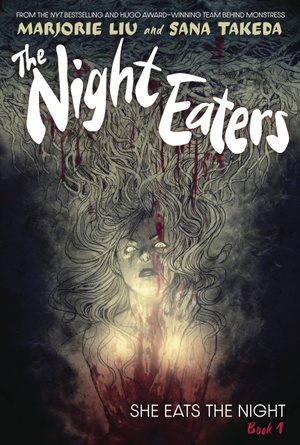 The Night Eaters, Vol. 1: She Eats the Night by Sana Takeda, Marjorie Liu