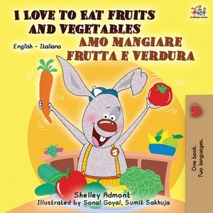 I Love to Eat Fruits and Vegetables Amo mangiare frutta e verdura: English Italian Bilingual Book by Kidkiddos Books, Shelley Admont