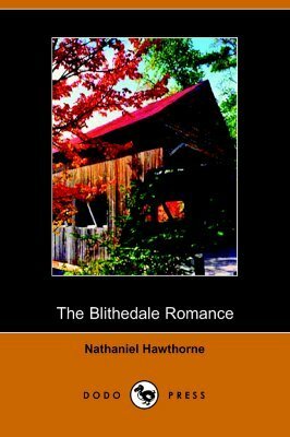 The Blithedale Romance by Nathaniel Hawthorne, Nathaniel Hawthorne