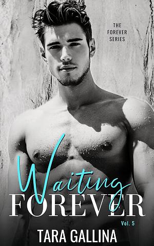 Waiting Forever by Tara Gallina