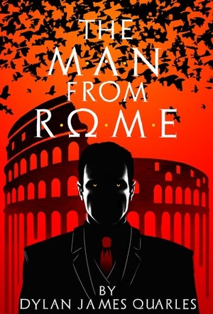 The Man From Rome by Dylan James Quarles