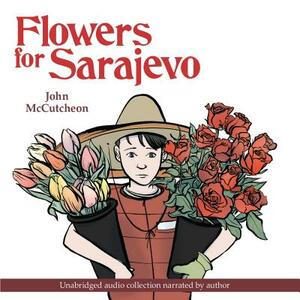Flowers for Sarajevo by John McCutcheon
