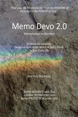 Memo Devo 2.0: 10 More Memorization Devotionals Designed to Activate More of God's Word in Your Daily Life by Steve Cook