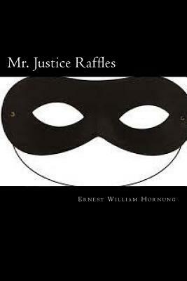 Mr. Justice Raffles by Ernest William Hornung