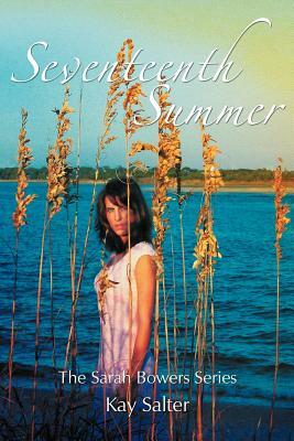 Seventeenth Summer: The Sarah Bowers Series by Kay Salter