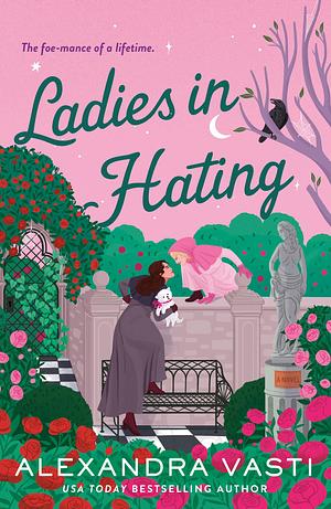 Ladies in Hating by Alexandra Vasti