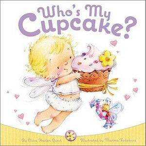 Who's My Cupcake? by Elissa Haden Guest, Marina Fedotova