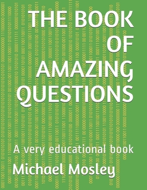 The Book of Amazing Questions: A very educational book by Michael Mosley