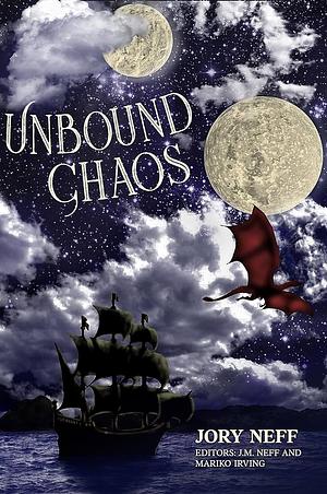 Unbound Chaos The Unbinding Chronicles: Book 1 by Janell Marie Neff, Mariko Irving