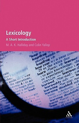 Lexicology: A Short Introduction by Colin Yallop, M. a. K. Halliday