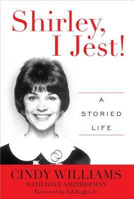 Shirley, I Jest!: A Storied Life by Cindy Williams, Dave Smitherman, Ed Begley Sr