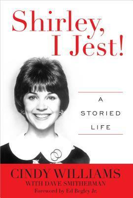 Shirley, I Jest!: A Storied Life by Cindy Williams, Ed Begley Sr, Dave Smitherman