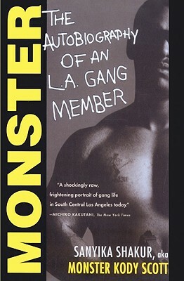 Monster: The Autobiography of an L.A. Gang Member: The Autobiography of an La Gang Member by Sanyika Shakur