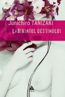 Labirintul destinului by Roman Paşca, Jun'ichirō Tanizaki
