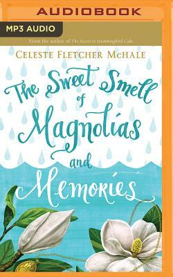 The Sweet Smell of Magnolias and Memories by Celeste Fletcher McHale