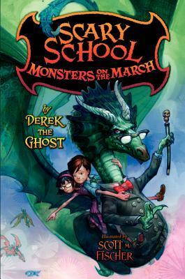 Scary School #2: Monsters on the March by Scott M. Fischer, Derek The Ghost