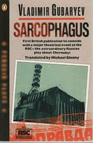 Sarcophagus: A Tragedy by Michael Glenny, Vladimir Gubaryev