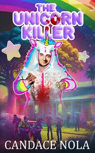 The Unicorn Killer by Candace Nola
