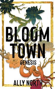 Bloom Town: Genesis by Ally North