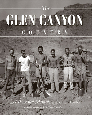 The Glen Canyon Country: A Personal Memoir by Don D. Fowler