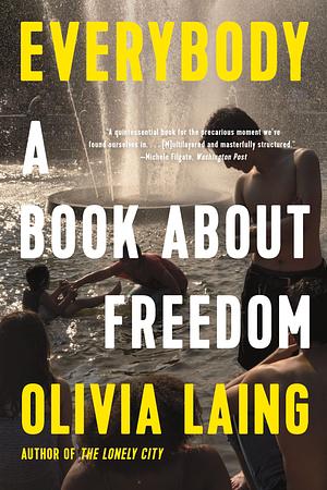 Everybody: A Book about Freedom by Olivia Laing