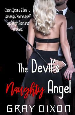 The Devil's Naughty Angel by Gray Dixon
