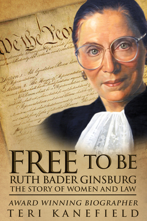 Free to Be Ruth Bader Ginsburg: The Story of Women and Law by Teri Kanefield