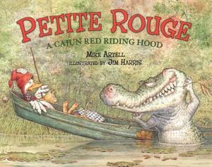 Petite Rouge: A Cajun Red Riding Hood by Mike Artell