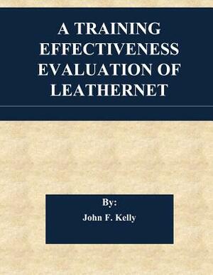A Training Effectiveness Evaluation of Leathernet by John F. Kelly