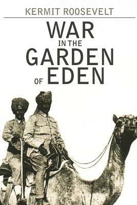 War in the Garden of Eden by Kermit Roosevelt