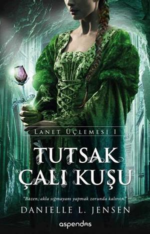 Tutsak Çalı Kuşu by Danielle L. Jensen, Egemen İpek