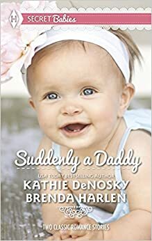 Suddenly a Daddy: The Billionaire's Unexpected Heir\\The Baby Surprise by Brenda Harlen, Kathie DeNosky