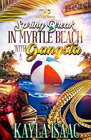 SPRING BREAK IN MYRTLE BEACH WITH A GANGSTA by Kayla Isaac