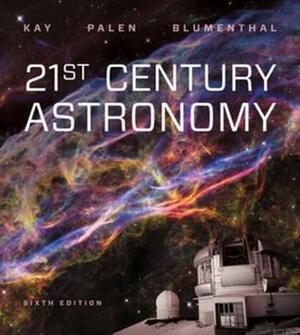 21st Century Astronomy: The Solar System by Laura Kay, Stacy Palen, George Blumenthal