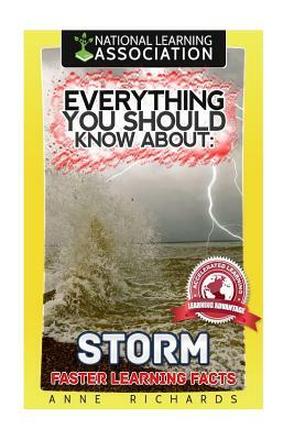 Everything You Should Know About: Storms by Anne Richards