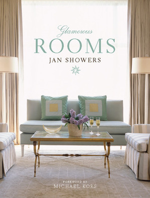 Glamorous Rooms by Michael Kors, Jan Showers