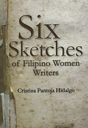 Six Sketches of Filipino Women Writers by Cristina Pantoja Hidalgo