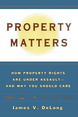 Property Matters by James V. DeLong