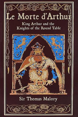 Le Morte d'Arthur: King Arthur and the Knights of the Round Table by Thomas Malory