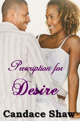 Prescription for Desire by Candace Shaw