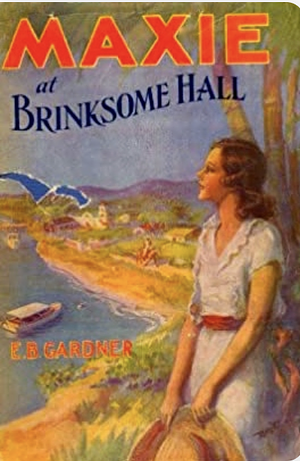 Maxie at Brinksome Hall; or, Strange Adventures with Her Chums by E.B. Gardner