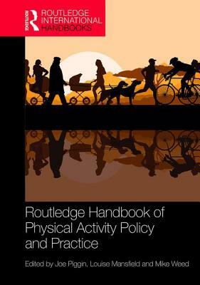 Routledge Handbook of Physical Activity Policy and Practice by 