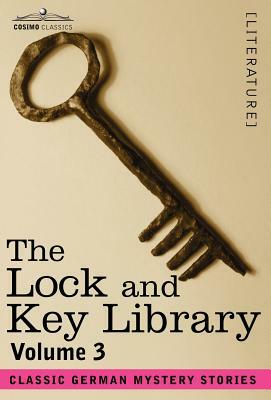 The Lock and Key Library: Classic German Mystery Stories Volume 3 by 