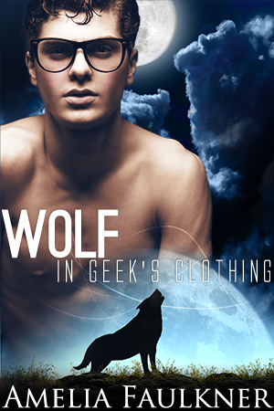 Wolf in Geek's Clothing by Amelia Faulkner