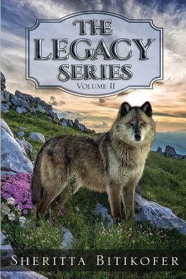 The Legacy Series (Volume 2) by Sheritta Bitikofer